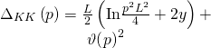 \[\begin{array}{c}{\Delta _{KK}}\left( p \right) = \frac{L}{2}\left( {{\rm{In}}\frac{{{p^2}{L^2}}}{4} + 2y} \right) + \\\vartheta {\left( p \right)^2}\end{array}\]