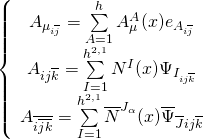 \[\left\{ {\begin{array}{*{20}{c}}{{A_{{\mu _{i\overline j }}}} = \sum\limits_{A = 1}^h {A_\mu ^A(x){e_{{A_{i\overline j }}}}} }\\{{A_{ij\overline k }} = \sum\limits_{I = 1}^{{h^{2,1}}} {{N^I}(x){\Psi _{{I_{ij\overline k }}}}} }\\{{A_{\overline {i\overline {jk} } }} = \sum\limits_{I = 1}^{{h^{2,1}}} {{{\overline N }^{{J_\alpha }}}(x){{\overline \Psi }_{\overline J ij\overline k }}} }\end{array}} \right.\]