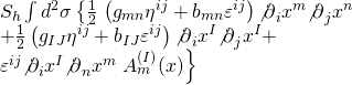 \[\begin{array}{l}{S_h}\int {{d^2}} \sigma \left\{ {\frac{1}{2}} \right.\left( {{g_{mn}}{\eta ^{ij}} + {b_{mn}}{\varepsilon ^{ij}}} \right){{\not \partial }_i}{x^m}{{\not \partial }_j}{x^n}\\ + \frac{1}{2}\left( {{g_{IJ}}{\eta ^{ij}} + {b_{IJ}}{\varepsilon ^{ij}}} \right){{\not \partial }_i}{x^I}{{\not \partial }_j}{x^I} + \\{\varepsilon ^{ij}}{{\not \partial }_i}{x^I}{{\not \partial }_n}{x^m}\left. {A_m^{(I)}(x)} \right\}\end{array}\]