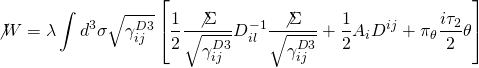 \[\not W = \lambda \int {{d^3}} \sigma \sqrt {\gamma _{ij}^{D3}} \left[ {\frac{1}{2}\frac{{\not \Sigma }}{{\sqrt {\gamma _{ij}^{D3}} }}D_{il}^{ - 1}\frac{{\not \Sigma }}{{\sqrt {\gamma _{ij}^{D3}} }} + \frac{1}{2}{A_i}{D^{ij}} + {\pi _\theta }\frac{{i{\tau _2}}}{2}\theta } \right]\]