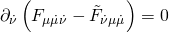 \displaystyle {{\partial }_{{\dot{\nu }}}}\left( {{{F}_{{\mu \dot{\mu }\dot{\nu }}}}-{{{\tilde{F}}}_{{\dot{\nu }\mu \dot{\mu }}}}} \right)=0