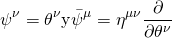 \[{\psi ^\nu } = {\theta ^\nu }{\rm{y}}{\bar \psi ^\mu } = {\eta ^{\mu \nu }}\frac{\partial }{{\partial {\theta ^\nu }}}\]