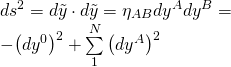 \[\begin{array}{l}d{s^2} = d\tilde y \cdot d\tilde y = {\eta _{AB}}d{y^A}d{y^B} = \\ - {\left( {d{y^0}} \right)^2} + {\sum\limits_1^N {\left( {d{y^A}} \right)} ^2}\end{array}\]