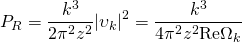 \[{P_R} = \frac{{{k^3}}}{{2{\pi ^2}{z^2}}}{\left| {{\upsilon _k}} \right|^2} = \frac{{{k^3}}}{{4{\pi ^2}{z^2}{\mathop{\rm Re}\nolimits} {\Omega _k}}}\]