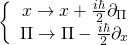 \[\left\{ {\begin{array}{*{20}{c}}{x \to x + \frac{{i\hbar }}{2}{\partial _\Pi }}\\{\Pi \to \Pi - \frac{{i\hbar }}{2}{\partial _x}}\end{array}} \right.\]