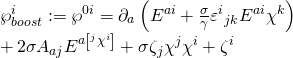 \[\begin{array}{l}\wp _{boost}^i: = {\wp ^{0i}} = {\partial _a}\left( {{E^{ai}} + \frac{\sigma }{\gamma }{\varepsilon ^i}_{jk}{E^{ai}}{\chi ^k}} \right)\\ + \,2\sigma {A_{aj}}{E^{a\left[ {^j{\chi ^i}} \right]}} + \sigma {\zeta _j}{\chi ^j}{\chi ^i} + {\zeta ^i}\end{array}\]