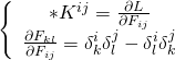 \[\left\{ {\begin{array}{*{20}{c}}{ * {K^{ij}} = \frac{{\partial L}}{{\partial {F_{ij}}}}}\\{\frac{{\partial {F_{kl}}}}{{\partial {F_{ij}}}} = \delta _k^i\delta _l^j - \delta _l^i\delta _k^j}\end{array}} \right.\]