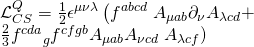 \displaystyle \begin{array}{l}\mathcal{L}_{{CS}}^{Q}=\frac{1}{2}{{\epsilon }^{{\mu \nu \lambda }}}\left( {{{f}^{{abcd}}}} \right.{{A}_{{\mu ab}}}{{\partial }_{\nu }}{{A}_{{\lambda cd}}}+\\\frac{2}{3}{{f}^{{cda}}}_{g}{{f}^{{cfgb}}}{{A}_{{\mu ab}}}{{A}_{{\nu cd}}}\left. {{{A}_{{\lambda cf}}}} \right)\end{array}