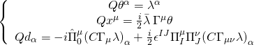 \displaystyle \left\{ {\begin{array}{*{20}{c}} {Q{{\theta }^{\alpha }}={{\lambda }^{\alpha }}} \\ {Q{{x}^{\mu }}=\frac{i}{2}\bar{\lambda }\,{{\Gamma }^{\mu }}\theta } \\ {Q{{d}_{\alpha }}=-i\hat{\Pi }_{0}^{\mu }{{{\left( {C{{\Gamma }_{\mu }}\lambda } \right)}}_{\alpha }}+\frac{i}{2}{{\epsilon }^{{IJ}}}\Pi _{I}^{\mu }\Pi _{J}^{\nu }{{{\left( {C{{\Gamma }_{{\mu \nu }}}\lambda } \right)}}_{\alpha }}} \end{array}} \right.