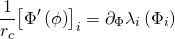 \[\frac{1}{{{r_c}}}{\left[ {\Phi '\left( \phi \right)} \right]_i} = {\partial _\Phi }{\lambda _i}\left( {{\Phi _i}} \right)\]