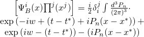 \[\begin{array}{c}\left[ {\Psi _B^i(x){\prod ^j}({x^j})} \right] = \frac{i}{2}\delta _i^j\int {\frac{{{d^3}{P_n}}}{{{{(2\pi )}^3}}}} \cdot \\\exp \left( { - iw + (t - {t^ * }) + i{P_n}(x - {x^ * })} \right) + \\\exp \left( {iw - (t - {t^ * })} \right) - \left( {i{P_n}(x - {x^ * })} \right)\end{array}\]