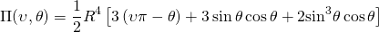 \[\Pi (\upsilon ,\theta ) = \frac{1}{2}{R^4}\left[ {3\left( {\upsilon \pi - \theta } \right) + 3\sin \theta \cos \theta + 2{{\sin }^3}\theta \cos \theta } \right]\]