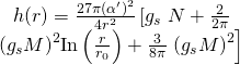 \[\begin{array}{c}h(r) = \frac{{27\pi {{\left( {\alpha '} \right)}^2}}}{{4{r^2}}}\left[ {{g_s}} \right.N + \frac{2}{{2\pi }}\\{\left( {{g_s}M} \right)^2}{\rm{In}}\left( {\frac{r}{{{r_0}}}} \right) + \frac{3}{{8\pi }}\left. {{{\left( {{g_s}M} \right)}^2}} \right]\end{array}\]