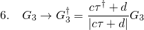 \[6.\quad {G_3} \to G_3^\dagger = \frac{{c{\tau ^\dagger } + d}}{{\left| {c\tau + d} \right|}}{G_3}\]