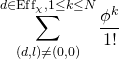 \[\sum\limits_{\left( {d,l} \right) \ne \left( {0,0} \right)}^{d \in {\rm{Ef}}{{\rm{f}}_\chi },1 \le k \le N} {\frac{{{\phi ^k}}}{{1!}}} \]