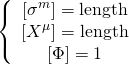\[\left\{ {\begin{array}{*{20}{c}}{\left[ {{\sigma ^m}} \right] = {\rm{length}}}\\{\left[ {{X^\mu }} \right] = {\rm{length}}}\\{\left[ \Phi \right] = 1}\end{array}} \right.\]