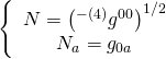 \[\left\{ {\begin{array}{*{20}{c}}{N = {{\left( {^{ - (4)}{g^{00}}} \right)}^{1/2}}}\\{{N_a} = {g_{0a}}}\end{array}} \right.\]