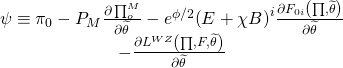 \[\begin{array}{c}\psi \equiv {\pi _0} - {{P}_M}\frac{{\partial \prod _o^M}}{{\partial \widetilde \theta }} - {e^{\phi /2}}{\left( {E + \chi B} \right)^i}\frac{{\partial {F_{0i}}\left( {\prod ,\widetilde \theta } \right)}}{{\partial \widetilde \theta }}\\ - \frac{{\partial {L^{WZ}}\left( {\prod ,F,\widetilde \theta } \right)}}{{\partial \widetilde \theta }}\end{array}\]