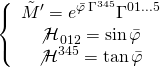 \displaystyle \left\{ {\begin{array}{*{20}{c}} {{\tilde{M}}'={{e}^{{\bar{\varphi }\,{{\Gamma }^{{345}}}}}}{{\Gamma }^{{01...5}}}} \\ {{{{\not{\mathcal{H}}}}_{{012}}}=\sin \bar{\varphi }} \\ {{{{\not{\mathcal{H}}}}^{{345}}}=\tan \bar{\varphi }} \end{array}} \right.