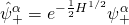 \displaystyle \hat{\psi }_{+}^{\alpha }={{e}^{{-\frac{1}{2}{{H}^{{1/2}}}}}}\psi _{+}^{\alpha }