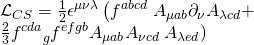 \displaystyle \begin{array}{l}{{\mathcal{L}}_{{CS}}}=\frac{1}{2}{{\epsilon }^{{\mu \nu \lambda }}}\left( {{{f}^{{abcd}}}} \right.{{A}_{{\mu ab}}}{{\partial }_{\nu }}{{A}_{{\lambda cd}}}+\\\frac{2}{3}{{f}^{{cda}}}_{g}{{f}^{{efgb}}}{{A}_{{\mu ab}}}{{A}_{{\nu cd}}}\left. {{{A}_{{\lambda ed}}}} \right)\end{array}