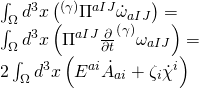 \[\begin{array}{l}\int_\Omega {{d^3}} x\left( {^{\left( \gamma \right)}{\Pi ^{aIJ}}{{\dot \omega }_{aIJ}}} \right) = \\\int_\Omega {{d^3}} x\left( {{\Pi ^{aIJ}}{{\frac{\partial }{{\partial t}}}^{\left( \gamma \right)}}{\omega _{aIJ}}} \right) = \\2\int_\Omega {{d^3}} x\left( {{E^{ai}}{{\dot A}_{ai}} + {\zeta _i}{{\dot \chi }^i}} \right)\end{array}\]