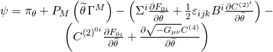\[\begin{array}{c}\psi = {\pi _\theta } + {{P}_M}\left( {\widetilde \theta \,{\Gamma ^M}} \right) - \left( {{{\Sigma }^i}\frac{{\partial {F_{0i}}}}{{\partial \widetilde \theta }} + \frac{1}{2}{\varepsilon _{ijk}}{{B}^i}\frac{{\partial {C^{{{(2)}^i}}}}}{{\partial \widetilde \theta }}} \right) - \\\left( {{C^{{{(2)}^{0i}}}}\frac{{\partial {F_{0i}}}}{{\partial \widetilde \theta }} + \frac{{\partial \sqrt { - {G_{\mu \nu }}} {C^{(4)}}}}{{\partial \widetilde \theta }}} \right)\end{array}\]
