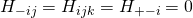 \displaystyle {{H}_{{-ij}}}={{H}_{{ijk}}}={{H}_{{+-i}}}=0