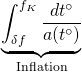 \[\underbrace {\int_{\delta f}^{{f_K}} {\frac{{d{t^ \circ }}}{{a({t^ \circ })}}} }_{{\rm{Inflation}}}\]