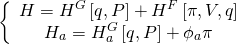 \[\left\{ {\begin{array}{*{20}{c}}{H = {H^G}\left[ {q,P} \right] + {H^F}\left[ {\pi ,V,q} \right]}\\{{H_a} = H_a^G\left[ {q,P} \right] + {\phi _a}\pi }\end{array}} \right.\]