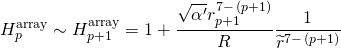 \[H_p^{{\rm{array}}} \sim H_{p + 1}^{{\rm{array}}} = 1 + \frac{{\sqrt {\alpha '} r_{p + 1}^{7 - \,\left( {p + 1} \right)}}}{R}\frac{1}{{{{\widetilde r}^{7 - \,\left( {p + 1} \right)}}}}\]