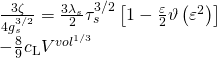 \[\begin{array}{l}\frac{{3\zeta }}{{4g_s^{3/2}}} = \frac{{3{\lambda _s}}}{2}\tau _s^{3/2}\left[ {1 - \frac{\varepsilon }{2}\vartheta \left( {{\varepsilon ^2}} \right)} \right]\\ - \frac{8}{9}{c_{\rm{L}}}{V^{vo{l^{1/3}}}}\end{array}\]