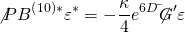 \[\not P{B^{\left( {10} \right) * }}{\varepsilon ^ * } = - \frac{\kappa }{4}{e^{6D}}\bar \not G'\varepsilon \]