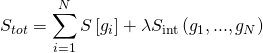 \[{S_{tot}} = \sum\limits_{i = 1}^N {S\left[ {{g_i}} \right]} + \lambda {S_{{\mathop{\rm int}} }}\left( {{g_1},...,{g_N}} \right)\]