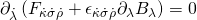 \displaystyle {{\partial }_{{\dot{\lambda }}}}\left( {{{F}_{{\dot{\kappa }\dot{\sigma }\dot{\rho }}}}+{{\epsilon }_{{\dot{\kappa }\dot{\sigma }\dot{\rho }}}}{{\partial }_{\lambda }}{{B}_{\lambda }}} \right)=0