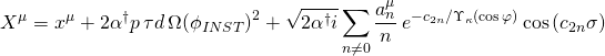 \[{X^\mu } = {x^\mu } + 2{\alpha ^\dagger }p\,\tau d\,\Omega {\left( {{\phi _{INST}}} \right)^2} + \sqrt {2{\alpha ^\dagger }i} \sum\limits_{n \ne 0} {\frac{{a_n^\mu }}{n}} \,{e^{ - {c_{2n}}/{\Upsilon _\kappa }(\cos \varphi )}}\cos \left( {{c_{2n}}\sigma } \right)\]