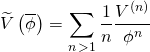 \[\widetilde V\left( {\overline \phi } \right) = \sum\limits_{n\, > 1} {\frac{1}{n}} \frac{{{V^{(n)}}}}{{{\phi ^n}}}\]