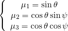 \[\left\{ {\begin{array}{*{20}{c}}{{\mu _1} = \sin \theta }\\{{\mu _2} = \cos \theta \sin \psi }\\{{\mu _3} = \cos \theta \cos \psi }\end{array}} \right.\]