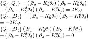 \[\begin{array}{l}\left\{ {{Q_a},{Q_b}} \right\} = \left( {{{\not \partial }_a} - K_a^c{\theta _c}} \right)\left( {{{\not \partial }_b} - K_b^d{\theta _d}} \right)\\ + \left( {{{\not \partial }_b} - K_b^d{\theta _d}} \right)\left( {{{\not \partial }_a} - K_a^c{\theta _c}} \right) = 2{K_{ab}}\\\left\{ {{Q_a},{{\not D}_b}} \right\} = \left( {{{\not \partial }_a} - K_b^c{\theta _c}} \right)\left( {{{\not \partial }_b} - K_b^d{\theta _d}} \right)\\ = - 2{K_{ab}}\\\left\{ {{Q_a},{{\not D}_b}} \right\}\left( {{{\not \partial }_a} - K_a^c{\theta _c}} \right)\left( {{{\not \partial }_b} - K_b^d{\theta _d}} \right)\\ + \left( {{{\not \partial }_b} - K_b^d{\theta _d}} \right)\left( {{{\not \partial }_a} - K_a^c{\theta _c}} \right) = 0\end{array}\]