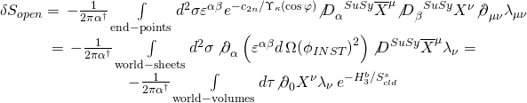 \[\begin{array}{c}\delta {S_{open}} = \, - \frac{1}{{2\pi {\alpha ^\dagger }}}\int\limits_{{\rm{end - points}}} {{d^2}\sigma } {\varepsilon ^{\alpha \beta }}{e^{ - {c_{2n}}/{\Upsilon _\kappa }(\cos \varphi )}}{{\not D}_\alpha }^{SuSy}{\overline X ^\mu }{{\not D}_\beta }^{SuSy}{X^\nu }{{\not \partial }_{\mu \nu }}{\lambda _{\mu \nu }}\\ = \, - \frac{1}{{2\pi {\alpha ^\dagger }}}\int\limits_{{\rm{world - sheets}}} {{d^2}} \sigma \,{{\not \partial }_\alpha }\left( {{\varepsilon ^{\alpha \beta }}d\,\Omega {{\left( {{\phi _{INST}}} \right)}^2}} \right){{\not D}^{SuSy}}{\overline X ^\mu }{\lambda _\nu } = \\ - \frac{1}{{2\pi {\alpha ^\dagger }}}\int\limits_{{\rm{world - volumes}}} {d\tau {{\not \partial }_0}} {X^\nu }{\lambda _\nu }\,{e^{ - H_3^b/S_{cld}^s}}\end{array}\]