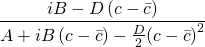 \displaystyle \frac{{iB-D\left( {c-\bar{c}} \right)}}{{A+iB\left( {c-\bar{c}} \right)-\frac{D}{2}{{{\left( {c-\bar{c}} \right)}}^{2}}}}