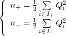 \[\left\{ {\begin{array}{*{20}{c}}{{n_ + } = \frac{1}{2}\sum\limits_{i \in \,{I_ + }} {Q_i^2} }\\{{n_ - } = \frac{1}{2}\sum\limits_{i \in \,{I_ - }} {Q_i^2} }\end{array}} \right.\]