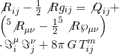 \[\begin{array}{l}{{\not R}_{ij}} - \frac{1}{2}\not R{g_{ij}} = {{\not Q}_{ij}} + \\\left( {^5{{\not R}_{\mu \nu }} - {{\frac{1}{2}}^5}\not R{\wp _{\mu \nu }}} \right)\\ \cdot \,\Im _i^\mu \,\Im _j^\nu + 8\pi \,G\,T_{ij}^m\end{array}\]