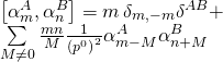 \[\begin{array}{l}\left[ {\alpha _m^A,\alpha _n^B} \right] = m\,{\delta _{m, - m}}{\delta ^{AB}} + \\\sum\limits_{M \ne 0} {\frac{{mn}}{M}} \frac{1}{{{{\left( {{p^0}} \right)}^2}}}\alpha _{m - M}^A\alpha _{n + M}^B\end{array}\]