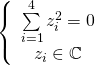 \[\left\{ {\begin{array}{*{20}{c}}{\sum\limits_{i = 1}^4 {z_i^2 = 0} }\\{{z_i} \in \mathbb{C}}\end{array}} \right.\]
