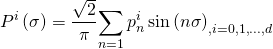 \[{P^i}\left( \sigma \right) = \frac{{\sqrt 2 }}{\pi }{\sum\limits_{n = 1} {p_n^i\sin \left( {n\sigma } \right)} _{,i = 0,1,...,d}}\]