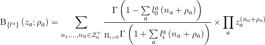 \displaystyle {{{\mathrm B}}_{{\left\{ {{{l}^{a}}} \right\}}}}\left( {{{z}_{a}};{{\rho }_{a}}} \right)=\sum\limits_{{{{n}_{1}},...,{{n}_{\text{N}}}\in Z_{0}^{+}}}{{\frac{{\Gamma \left( {1-\sum\limits_{a}{{l_{0}^{a}\left( {{{n}_{a}}+{{\rho }_{a}}} \right)}}} \right)}}{{_{{{{\Pi }_{{i>0}}}}}\Gamma \left( {1+\sum\limits_{a}{{l_{i}^{a}\left( {{{n}_{a}}+{{\rho }_{a}}} \right)}}} \right)}}}}\times \prod\limits_{a}{{z_{a}^{{\left( {{{n}_{a}}+{{\rho }_{a}}} \right)}}}}