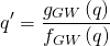 \[q' = \frac{{{g_{GW}}\left( q \right)}}{{{f_{GW}}\left( q \right)}}\]