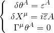 \[\left\{ {\begin{array}{*{20}{c}}{\delta {\theta ^A} = {\varepsilon ^A}}\\{\delta {X^\mu } = i\overline \varepsilon A}\\{{\Gamma ^\mu }{\theta ^A} = 0}\end{array}} \right.\]