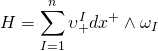 \displaystyle H=\sum\limits_{{I=1}}^{n}{{\upsilon _{+}^{I}}}d{{x}^{+}}\wedge {{\omega }_{I}}